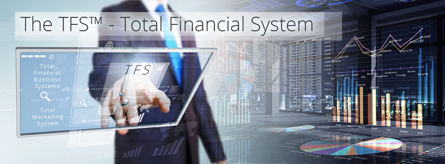 The TFS-Total Financial System